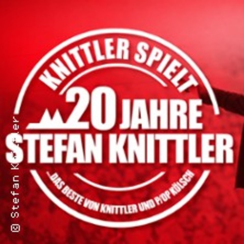 20 Jahre Stefan Knittler - Das Beste von Knittlerr und P/op K�lsch - K�LN - 07.09.2026 20:00