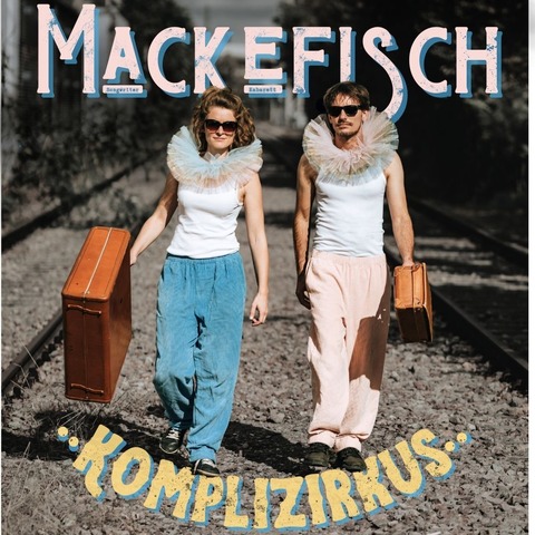 MACKEFISCH - Komplizirkus - Fulda - 07.05.2026 20:00