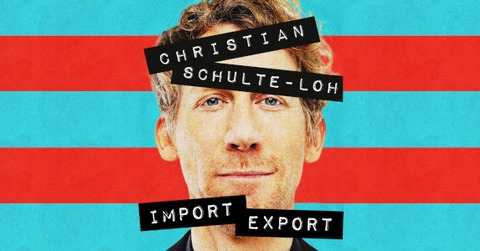Christian Schulte-Loh - Import Export - Kleve - 09.01.2027 20:00