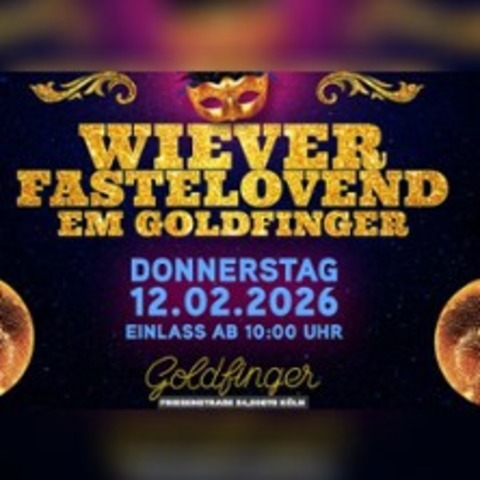 Wieverfastelovend Em Goldfinger - K�LN - 12.02.2026 10:00