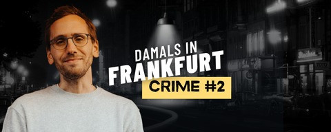 Mirco Becker: Damals in Frankfurt CRIME #2 - Zusatztermin! - FRANKFURT AM MAIN - 22.11.2026 17:00