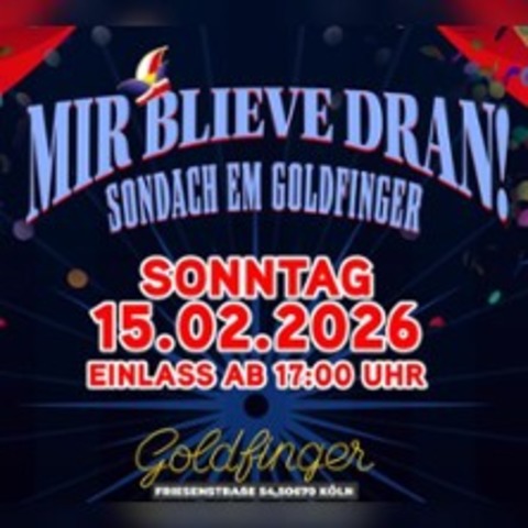 Mir blieve dran! - Sondach em Goldfinger - K�LN - 15.02.2026 17:00