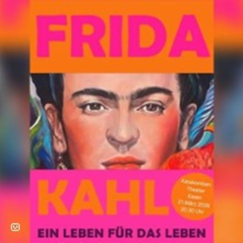 Frida Kahlo - Ein Leben f�r das Leben - Essen - 21.03.2026 20:30