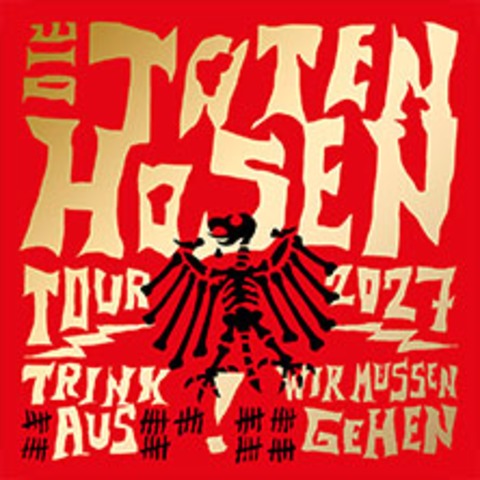Die Toten Hosen - Trink aus! Wir m�ssen gehen - Tour 2027 - BRAUNSCHWEIG - 03.07.2027 18:00