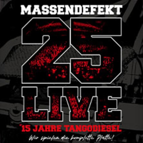 Massendefekt - 25 Live - 15 Jahre Tangodiesel - D�sseldorf - 12.12.2026 20:00