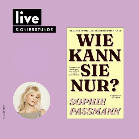 SIGNIERSTUNDE: Sophie Passmann - Wie kann sie nur? - Leipzig - 20.03.2026 17:30