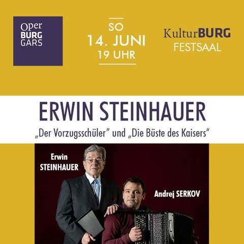 ERWIN STEINHAUER - „Der Vorzugssch�ler“ und „Die B�ste des Kaisers“ - Gars am Kamp - 14.06.2026 19:00