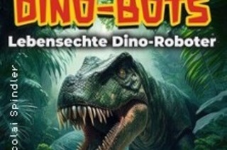 Dino-Bots | Das Hightech Dino-Erlebnis