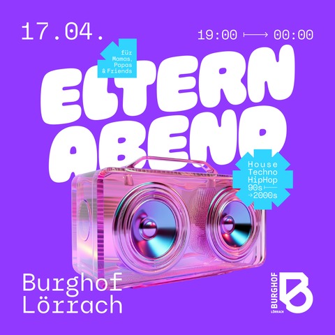 ELTERNABEND - Die Early-Disco-Party f�r Mamas, Papas & eure Freund:innen in L�rrach! - L�rrach - 17.04.2026 19:00