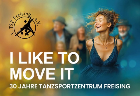 I like to move it - 30 Jahrfeier 1. TSZ Freising - Freising - 28.03.2026 16:30