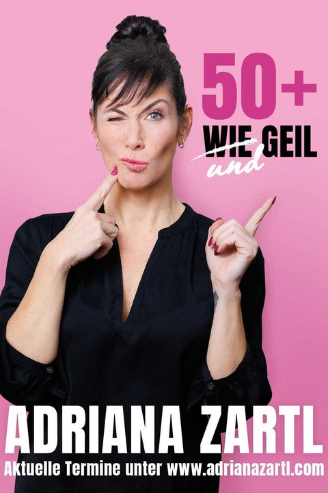 Adriana Zartl - 50+ wie und Geil VORPREMIERE - Wien - 15.02.2026 16:00