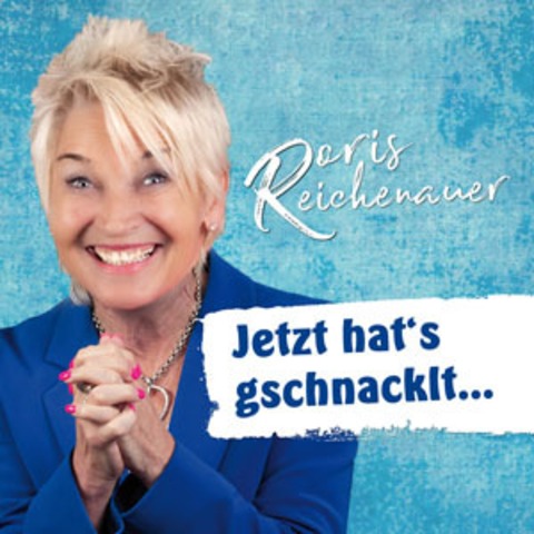 Doris Reichenauer - Jetzt hat's gschnacklt... - Tamm - 30.10.2026 20:00