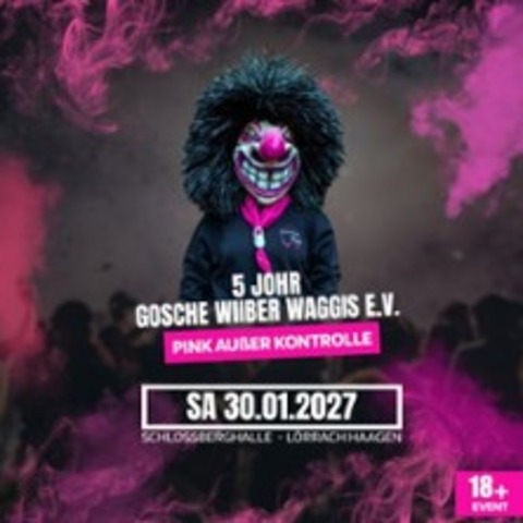 Gosche Wiiber Waggis E.V. - 5 J�hriges Jubil�um - L�rrach - 30.01.2027 19:00