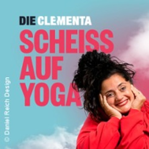 DIE CLEMENTA - Schei� auf Yoga - inkl. After Show Party - Offenburg - 19.06.2026 19:30