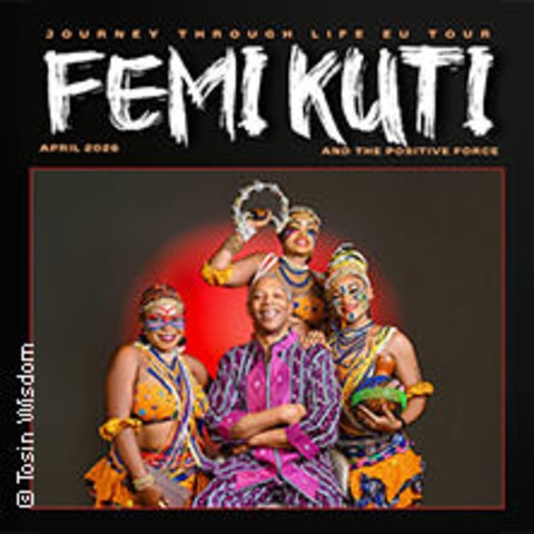Femi Kuti & The Positive Force - Journey Through Life EU Tour - Berlin - 08.04.2026 20:00