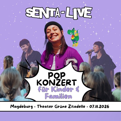 SENTA - Das Mitmach-Popkonzert f�r die ganze Familie (Stehkonzert) - Magdeburg - 07.11.2026 14:00
