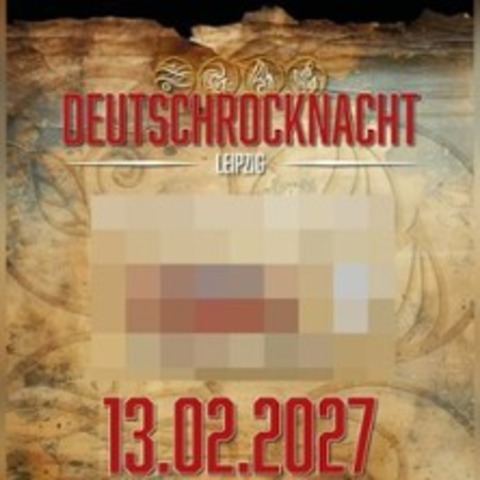 Deutschrocknacht Leipzig - LEIPZIG/ENGELSDORF - 13.02.2027 19:00