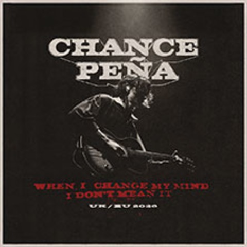 Chance Pe�a - When I Change My Mind, I Don't Mean It UK/EU 2026 - M�nchen - 26.05.2026 20:00