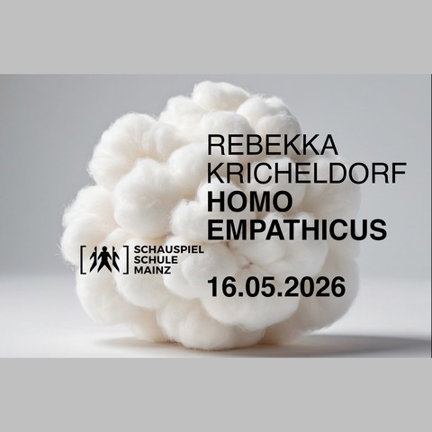 Schauspielschule Mainz - Homo Empathicus - R�SSELSHEIM - 16.05.2026 20:00