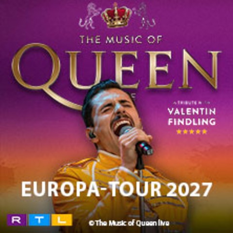 The Music Of Queen Live - Mit Valentin Findling - Europa-Tour 2027 - OFFENBACH AM MAIN - 19.03.2027 20:30