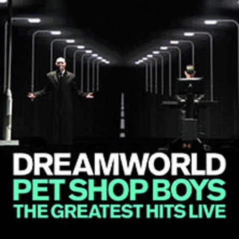 Pet Shop Boys - DREAMWORLD The Greatest Hits Live - BERLIN - 11.07.2026 20:00