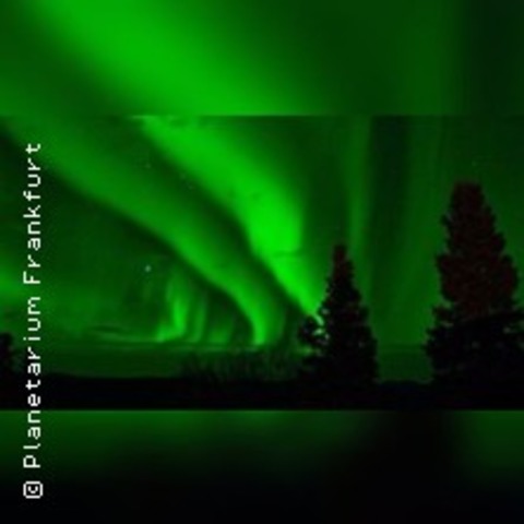 Faszination Polarlichter - FRANKFURT ODER - 14.03.2026 16:00