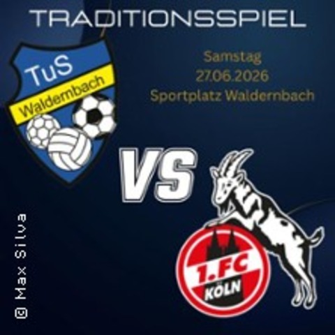 TuS Waldernbach vs FC K�ln Traditionself - MENGERSKIRCHEN - 27.06.2026 15:00