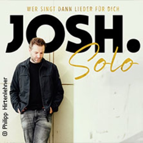Josh. - Wer singt dann Lieder f�r dich - Solo Tour 2026 - Zusatzshow - M�NCHEN - 27.09.2026 19:30