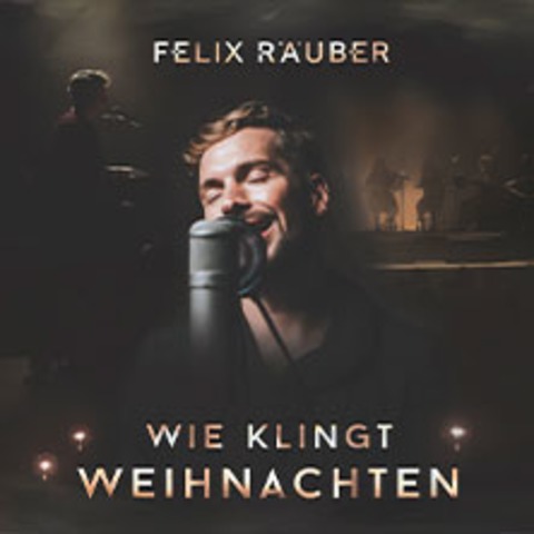 Felix R�uber - Wie klingt Weihnachten - FRANKFURT / MAIN - 05.12.2026 20:00
