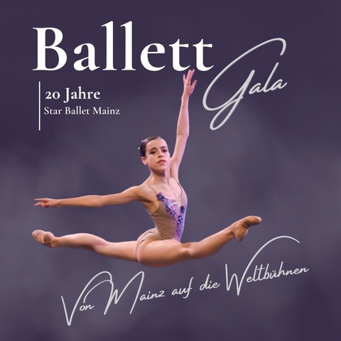 Jubil�umsgala 20 Jahre Star Ballet - Von Mainz auf die Weltb�hnen - Mainz - 24.05.2026 17:00