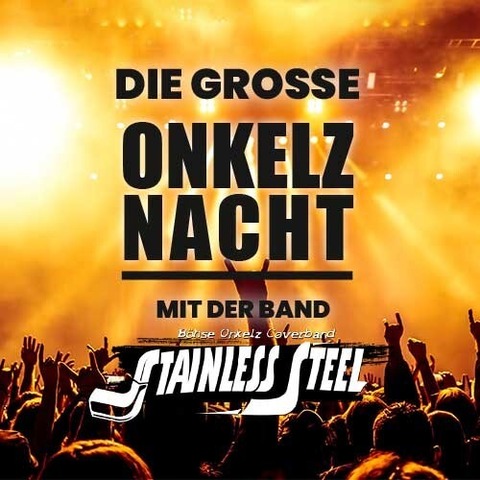 Die 5. gro�e Lausitzer Onkelz-Nacht mit Stainless Steel - pr�sentiert von AP Entertainment & ATeams Events - L�bau - 07.11.2026 20:00