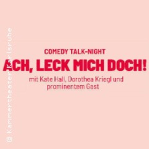 Ach, leck mich doch! - Talk mit Kate Hall, Dorothea Kriegl & Ralf Bauer - K�LN - 31.03.2026 19:30