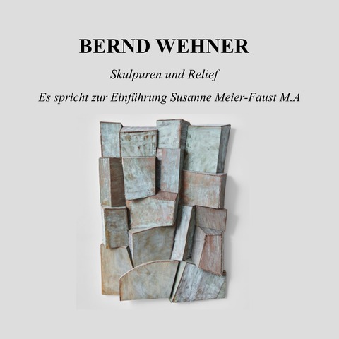 Vernissage: BERND WEHNER Skulptur und Relief - Schallstadt - 01.03.2026 11:00