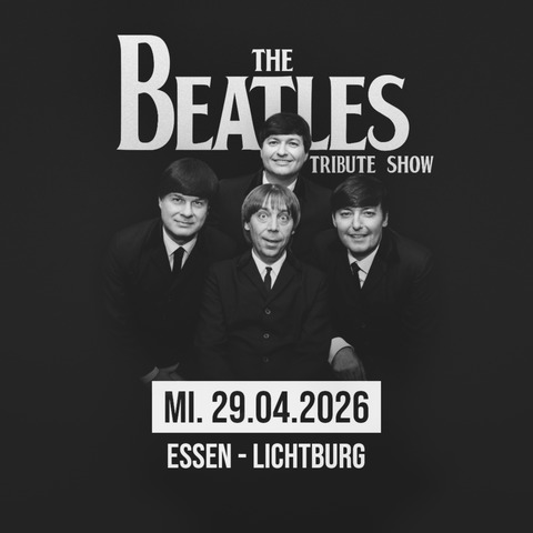 The Beatles Tribute Show - Tour 2026 - Essen - 29.04.2026 20:00