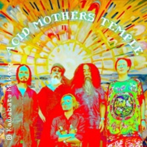 Acid Mothers Temple & The Melting Paraiso U.F.O. (JPN) - Schorndorf - 16.05.2026 20:30