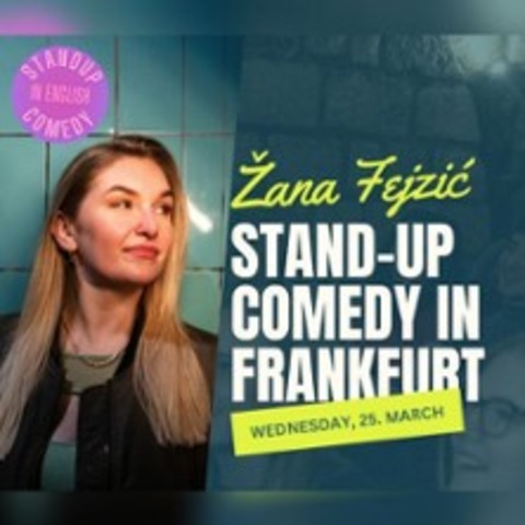 English Comedy - with Zana Fejzic - FRANKFURT AM MAIN - 25.03.2026 19:30