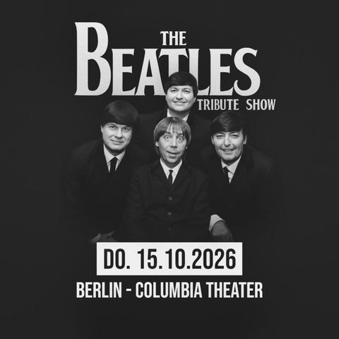 The Beatles Tribute Show - Tour 2026 - Berlin - 15.10.2026 20:00