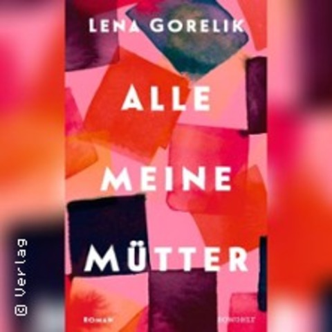 Lena Gorelik - Alle meine M�tter - WIESBADEN - 20.04.2026 19:30