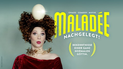 Malad�e - Nachgelegt! - Bekenntnisse einer ganz normalen G�ttin - Aschaffenburg - 05.03.2027 20:00