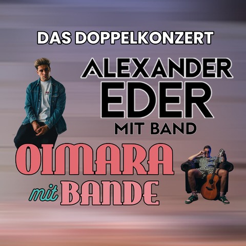 Alexander Eder & Oimara mit Bande - Das Doppelkonzert - ALDERSBACH - 12.06.2026 19:00