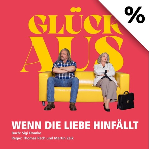 Gl�ck aus - Wenn die Liebe hinf�llt - Herne - 05.06.2026 20:00
