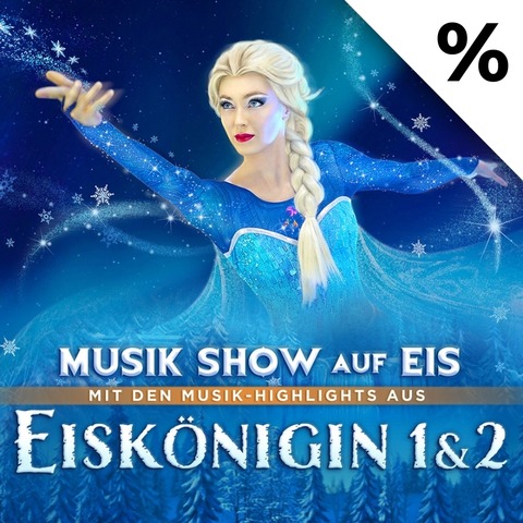 Eisk�nigin 1 & 2 - Musik-Show auf Eis - Aschaffenburg - 13.04.2026 19:00