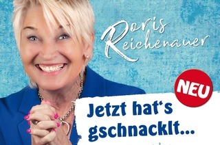 Doris Reichenauer - „Jetzt hat's gschnacklt“