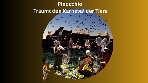 Pinocchio tr�umt den Karneval der Tiere - Ein Musiktheater f�r Jung und Alt - Berlin - 19.04.2026 17:00