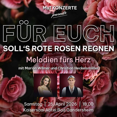 F�r Euch soll�s rote Rosen regnen - Melodien f�rs Herz - Bad Gandersheim - 25.04.2026 18:00