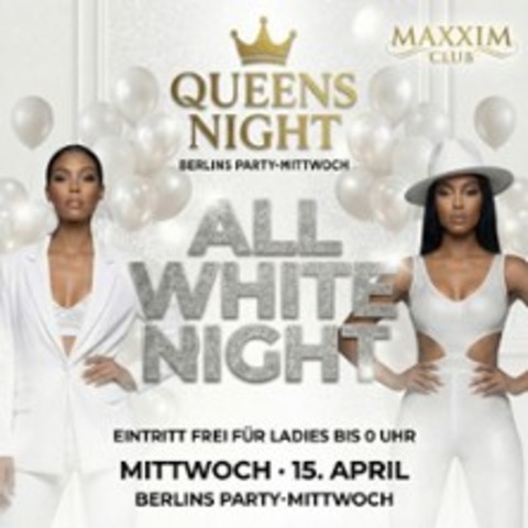 Queens Night - All White Night - BERLIN - 15.04.2026 22:30