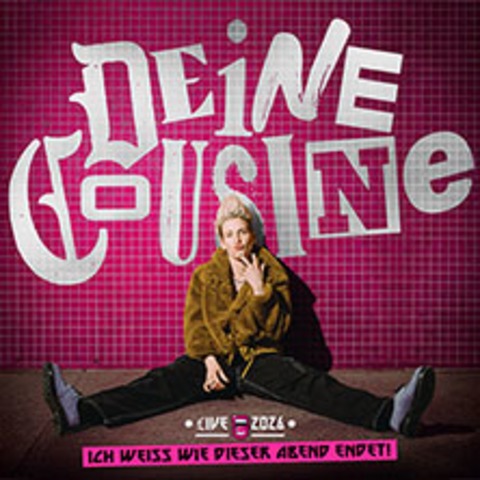 DEINE COUSINE - Ich wei�, wie dieser Abend endet - OFFENBACH AM MAIN - 17.10.2026 20:00
