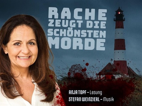 Rache zeugt die sch�nsten Morde - Krimi-Live-H�rspiel mit Anja Topf (Lesung) & Stefan Weinzierl (Musik) - Leer - 21.01.2027 20:00