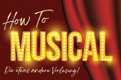 How to Musical - Die etwas andere Vorlesung! - Augsburg - 06.06.2026 19:30