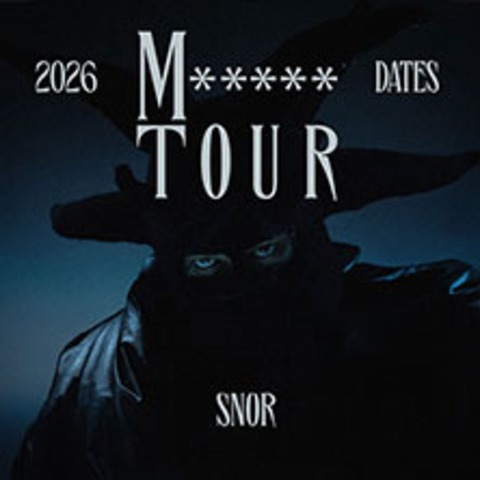 Snor - Snor M******T Tour - D�SSELDORF - 05.05.2026 20:00